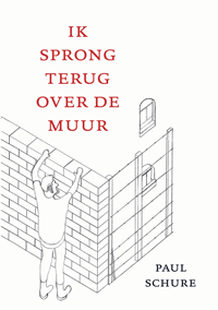 Schure, Paul
Ik sprong terug over de muur